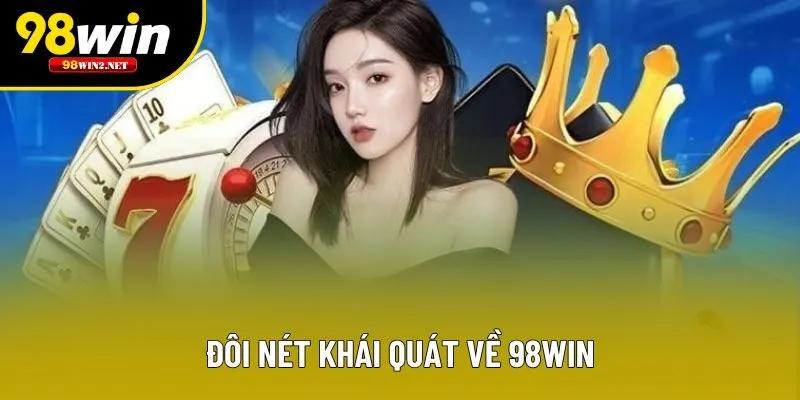 Đôi nét khái quát về 98win