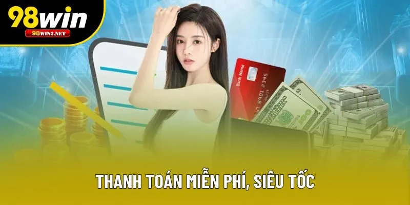 Thanh toán miễn phí, siêu tốc